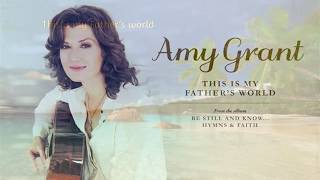 Amy  Grant - This Is My Father&#39;s World