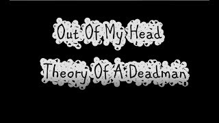 Out Of My Head - Theory of a Deadman (Lyrics)