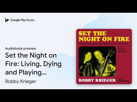 Set the Night on Fire: Living, Dying and… by Robby Krieger · Audiobook preview