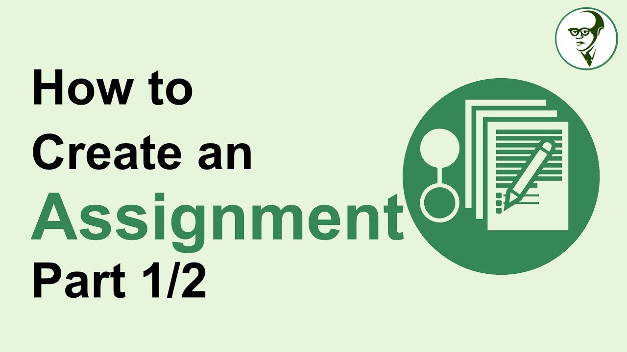 How to Create an Assignment Part 1