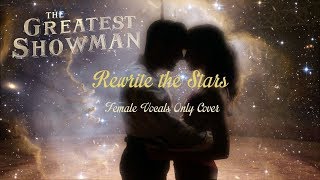 Rewrite the Stars - The Greatest Showman OST ~ Female Vocals Only Cover