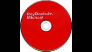 Roy Davis Jr - Michael