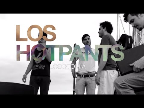 Los Hotpants - Lobotomía (Video Oficial)