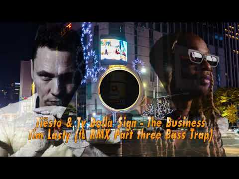 Tiësto & Ty Dolla $ign - The Business / Tim Lasty (tL RMX Part Three Bass Trap) Remix Competition