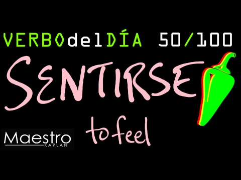Verb of the day     SENTIRSE – TO FEEL    50/100