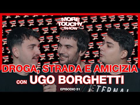 More Touchy Show - Ep 51 - Droga, Strada e Amicizia con Ugo Borghetti