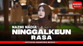Download lagu NINGGALKEUN RASA - NAZMI NADIA |  CLIP BM mp3