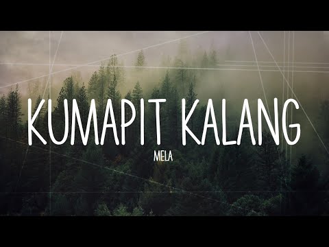 KUMAPIT KALANG - MELA [LYRICS]