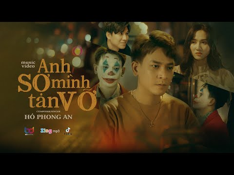 ANH SỢ MÌNH TAN VỠ - HỒ PHONG AN (MV OFFICIAL 4K)