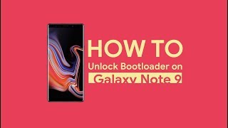 How to Unlock Bootloader on Samsung Galaxy Note 9