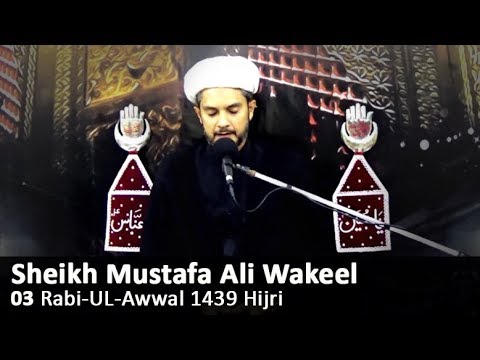 03 Rabi-Ul-Awwal 1439 Hijri - Molana Sheikh Mustafa Ali Wakeel