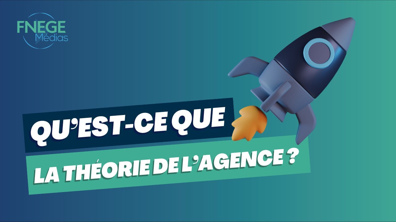 Qu'est-ce que la Théorie de l’agence ?