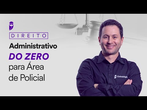 Direito Administrativo do zero para Área de Policial