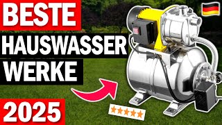 HAUSWASSERWERKE kaufen: Top 3 Hauswasserwerke 2025 im Vergleich!