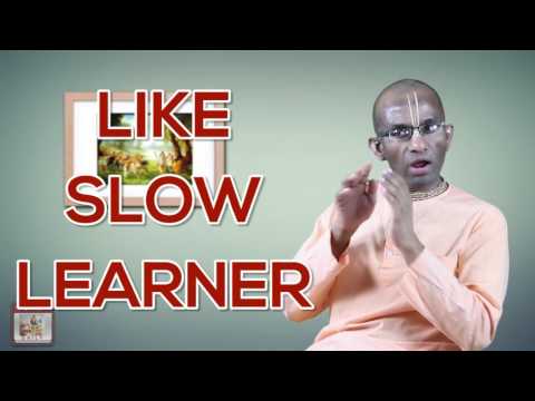 The mind is a slow learner -  learn to help it learn Gita 06 26