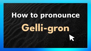 How to pronounce Gelli-Gron