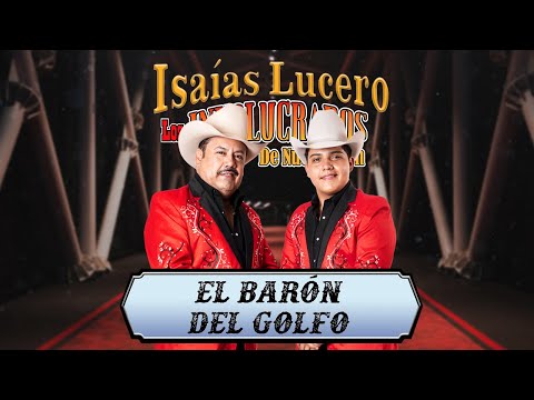 El Barón Del Golfo - Isaías Lucero y los Involucrados de Nuevo León - Video Oficial -