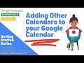 Adding Additional Calendars To Your Google Calendar