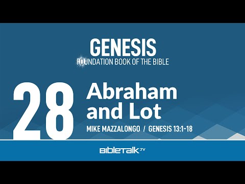 Abraham and Lot (Genesis 13 Bible Study) – Mike Mazzalongo | BibleTalk.tv