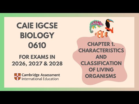 1. Characteristics & Classification of Living Organisms (Cambridge IGCSE Biology 0610 2026, 27 & 28)