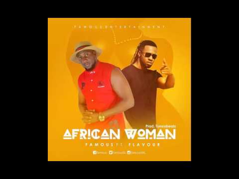 African Woman-Famous ft  Flavour(official Audio 2017)