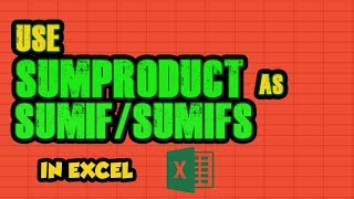 13.SUMPRODUCT as SUMIF,SUMIFS || Application of converting TRUE/FALSE into 1/0.