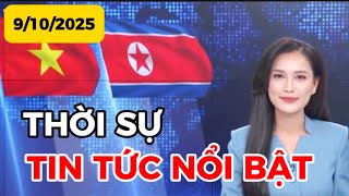 THỜI SỰ TIN TỨC NỔI BẬT | 9-10-2025