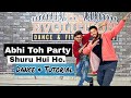 Abhi Toh Party Shuru Hui Hai | Easy Dance Steps For Beginners | Dance Tutorials To Popular Songs