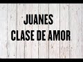 Juanes - Clase de amor (Letra)