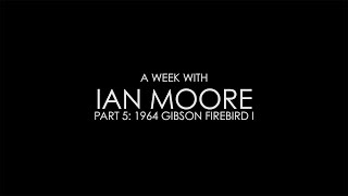 Video thumbnail for A Week With Ian Moore, Part 5: 1964 Gibson Firebird I by Emerald City Guitars