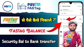 Paytm Fastag se Paise Kaise Nikale 2024 | Paytm fastag security balance transfer to bank transfer