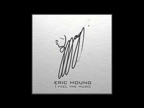 I FEEL THE MUSIC Eric Moung