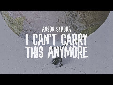 Anson Seabra - I Can't Carry This Anymore (Official Lyric Video)