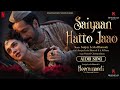Saiyaan Hatto Jaao Audio Song Sanjay Leela Bhansali Barnali Chattopadhyay Bhansali Music