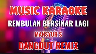 Download lagu REMBULAN BERSINAR LAGI ~ KARAOKE DANGDUT REMIX ~ MANSYUR S mp3 Download lagu REMBULAN BERSINAR LAGI ~ KARAOKE DANGDUT REMIX ~ MANSYUR S mp3