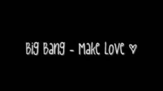 Big Bang - Make Love