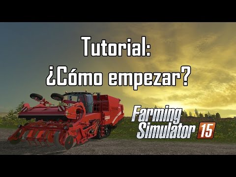 Tutorial básico: Farming Simulator 2015 - Cómo empezar