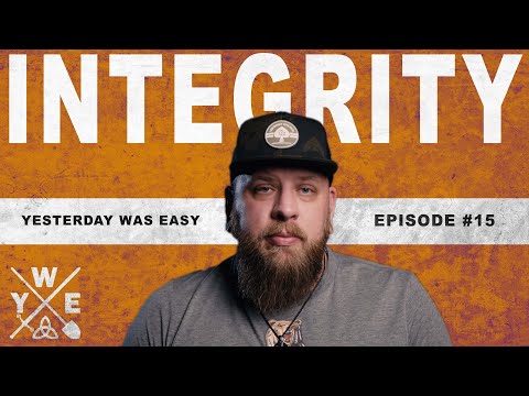 Integrity | Yesterday Was Easy - Episode 15