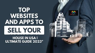 Top Websites and Apps to Sell Your House in the USA | Ultimate Guide 2023"