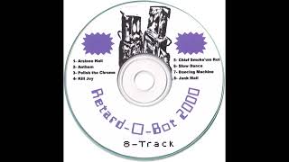 Retard-O-Bot 2000 - 8-Track (Full Album)