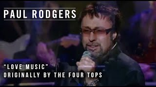 Paul Rodgers &quot;Love Music&quot; Originally by the Four Tops