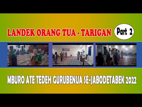 LANDEK ORANG TUA - TARIGAN | GENDANG MBURO ATE TEDEH GURUBENUA 2022 | PART 2