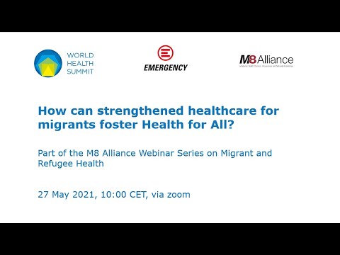 How Can Strengthened Healthcare for Migrants Foster Health for All? – M8 Alliance Webinar Series 2021
