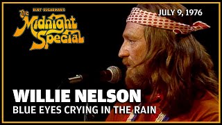 Blue Eyes Crying in the Rain - Willie Nelson | The Midnight Special