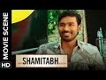 Dhanush's struggling days | Shamitabh | Movie Scene Dhanush's struggling days | Shamitabh | Movie Scene
