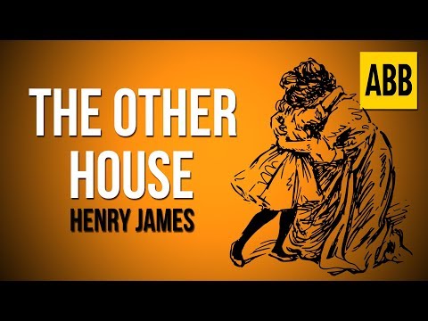 THE OTHER HOUSE: Henry James - FULL AudioBook