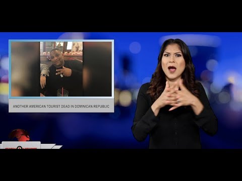 Another American tourist dead in Dominican Republic (ASL - 6.19.19)