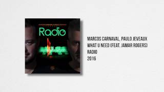 Marcos Carnaval, Paulo Jeveaux -  What U Need (feat. Jamar Rogers)