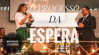 "O PROCESSO DA ESPERA" - Ministração e Testemunho sobre aguardar a promessa de Deus!