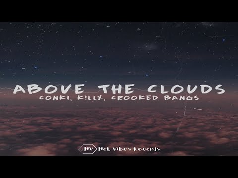 ConKi, K!llx, Crooked Bangs - Above The Clouds